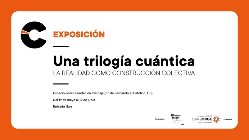 Exposición 'Una trilogía cuántica. La realidad como construcción colectiva'